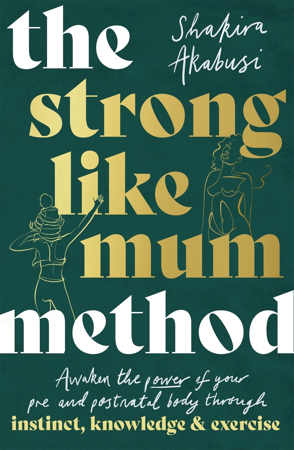 The Strong Like Mum Method by Shakira Akabusi - ISBN: 9781472146588