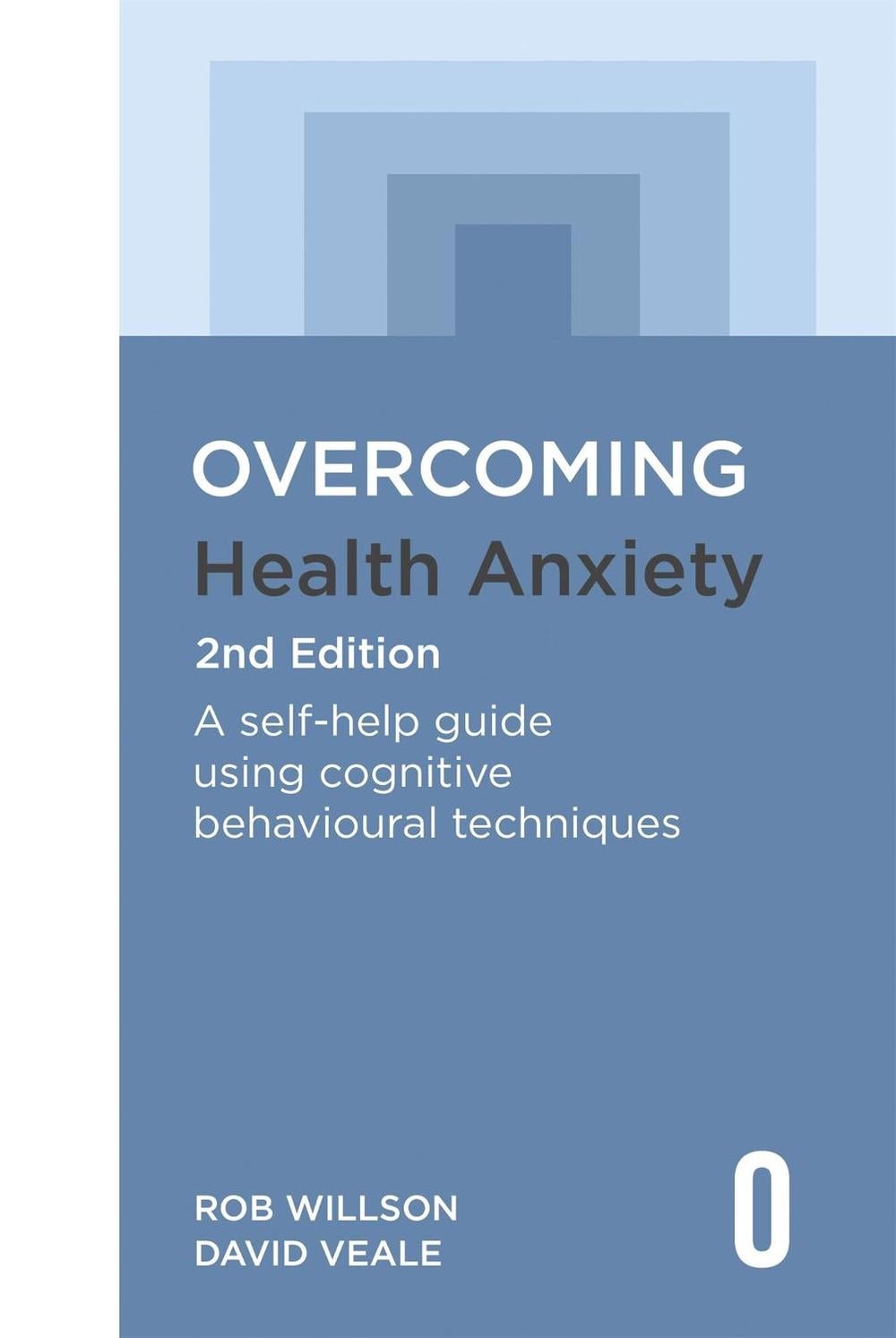 Overcoming Health Anxiety 2nd Edition by Rob Willson - ISBN: 9781472146601