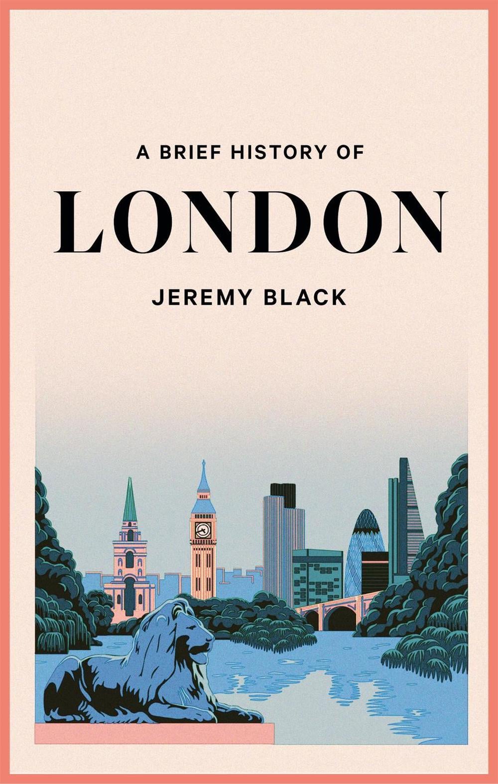 A Brief History of London by Jeremy Black - ISBN: 9781472146717