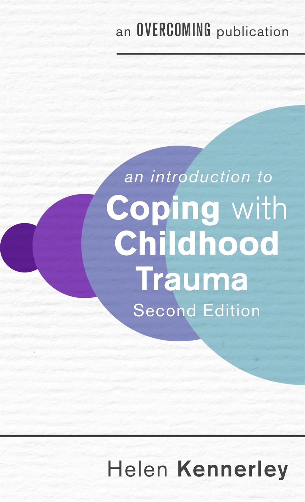 An Introduction to Coping With Childhood Trauma, 2nd Edition, 9781472146991
