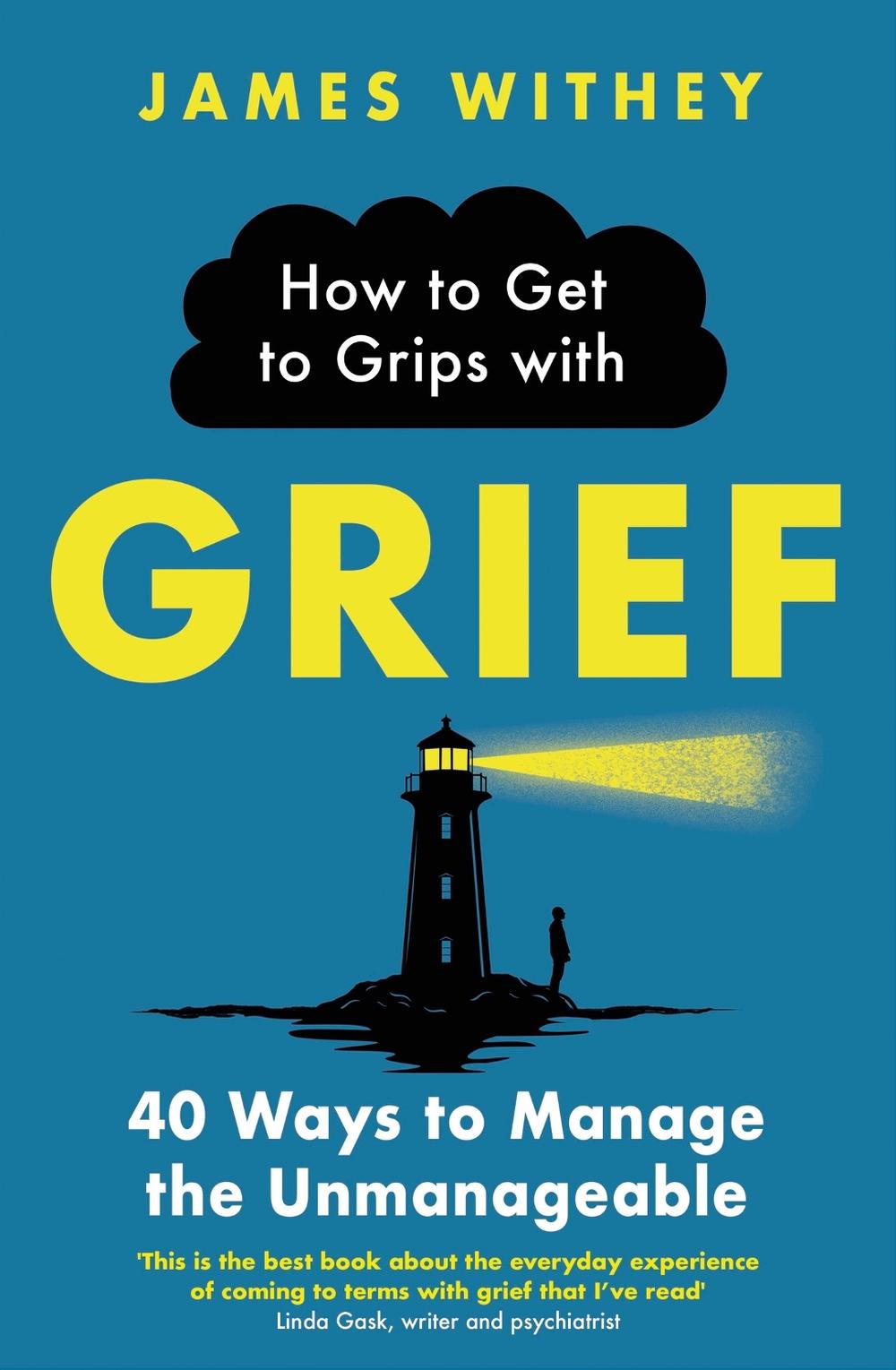 How to Get to Grips with Grief by James Withey - ISBN: 9781472147158