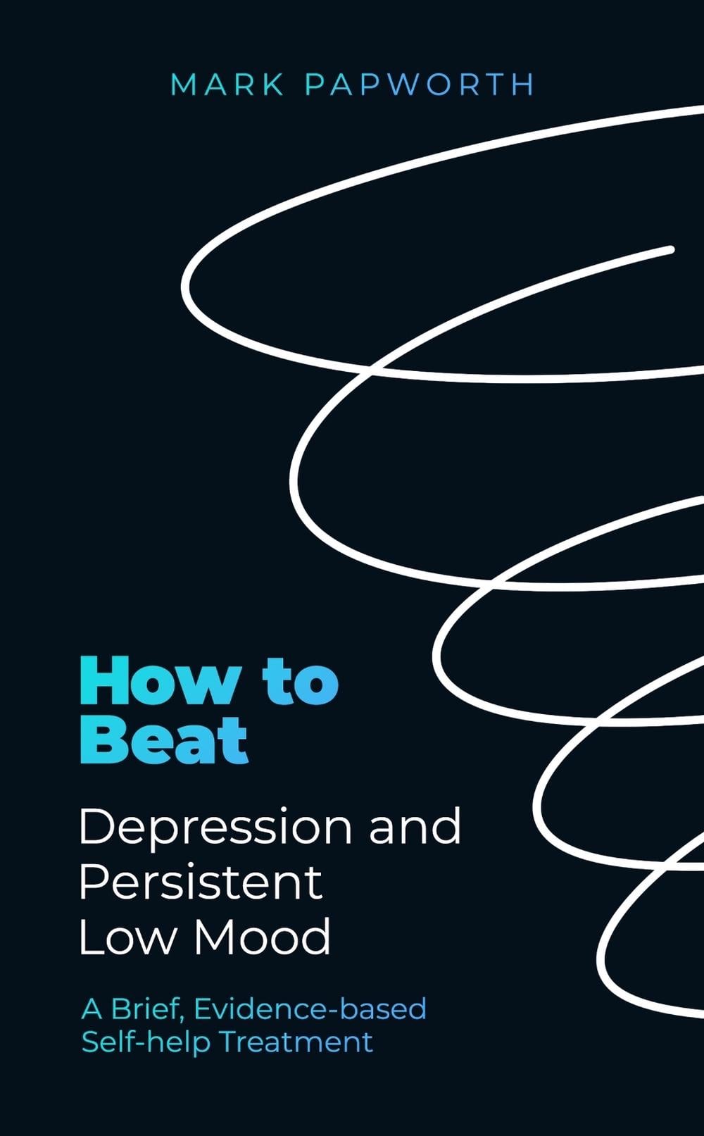 How to Beat Depression and Persistent Low Mood by Mark Papworth - ISBN: 9781472147516