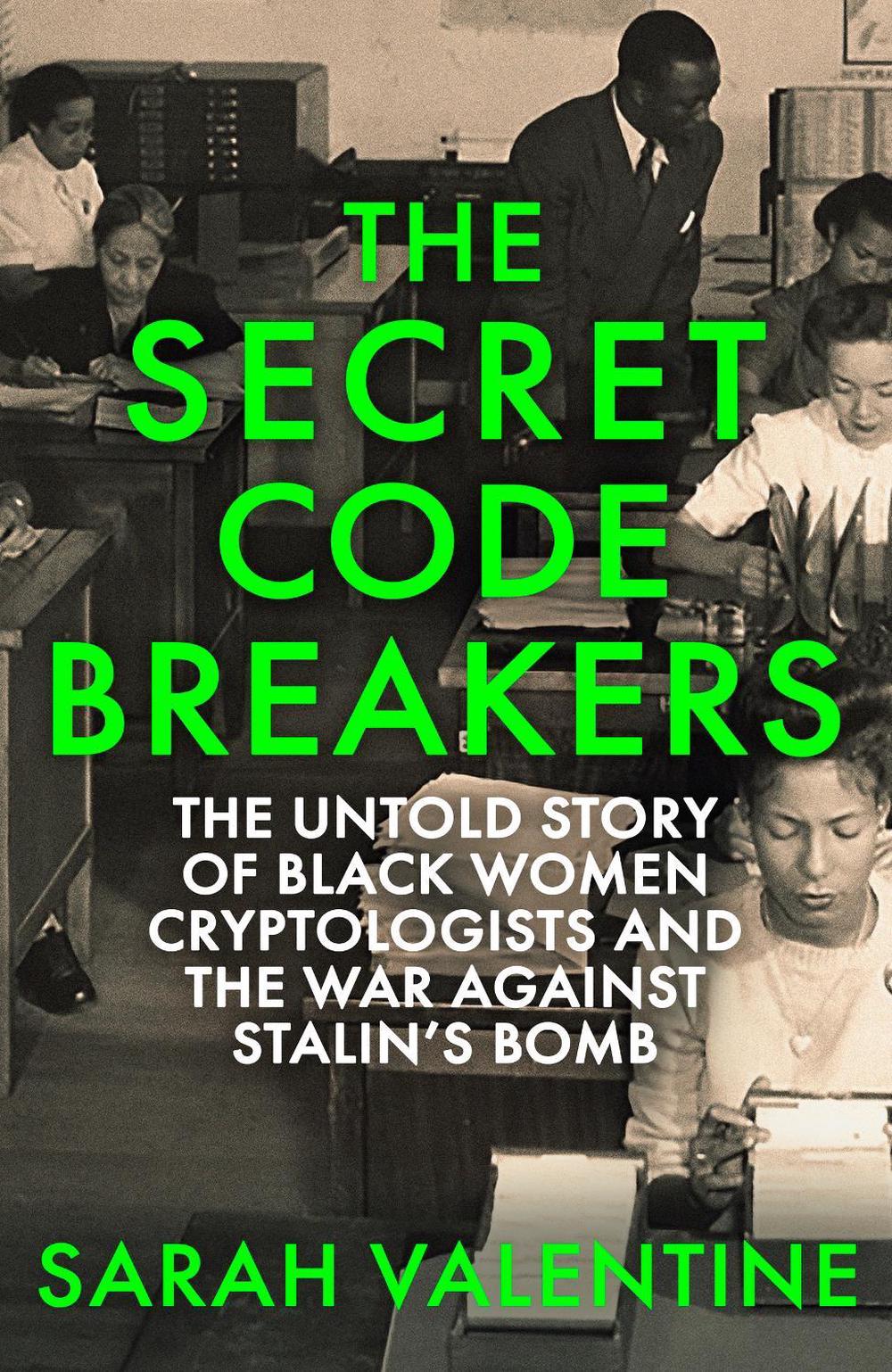 The Secret Codebreakers by Sarah Valentine - ISBN: 9781472148117