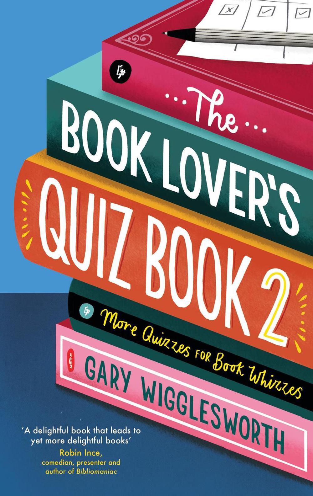 The Book Lover's Quiz Book 2 by Gary Wigglesworth - ISBN: 9781472148285