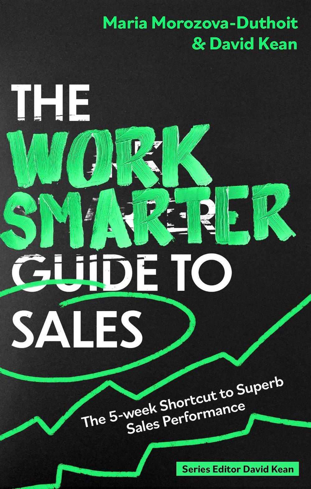 The Work Smarter Guide to Sales, 9781472148902