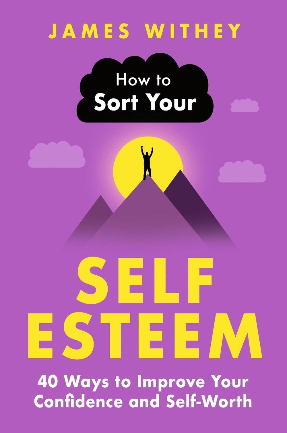 How to Sort Your Self-Esteem by James Withey - ISBN: 9781472149114