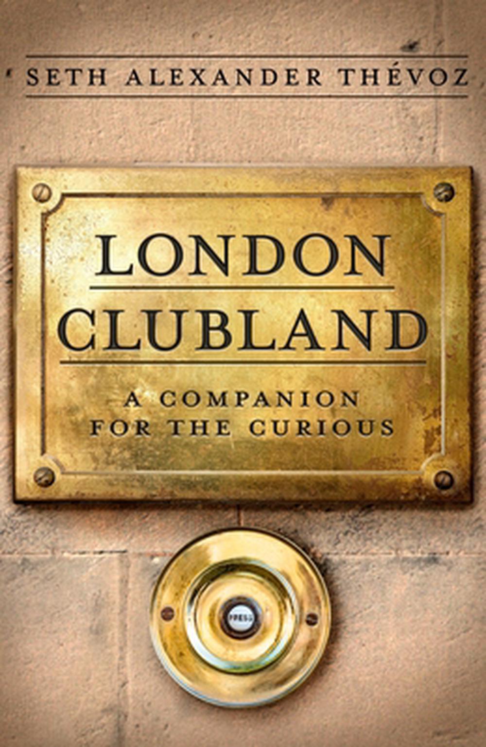 London Clubland by Seth Alexander Thévoz - ISBN: 9781472149992