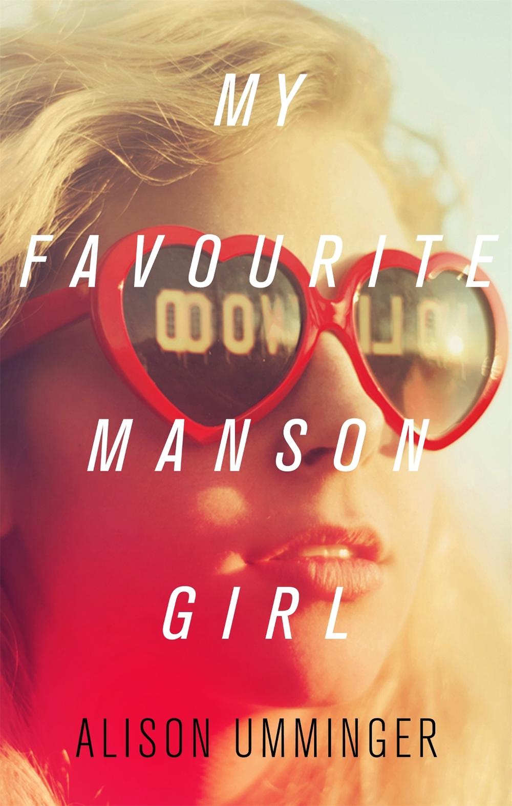 My Favourite Manson Girl by Alison Umminger - ISBN: 9781472150868
