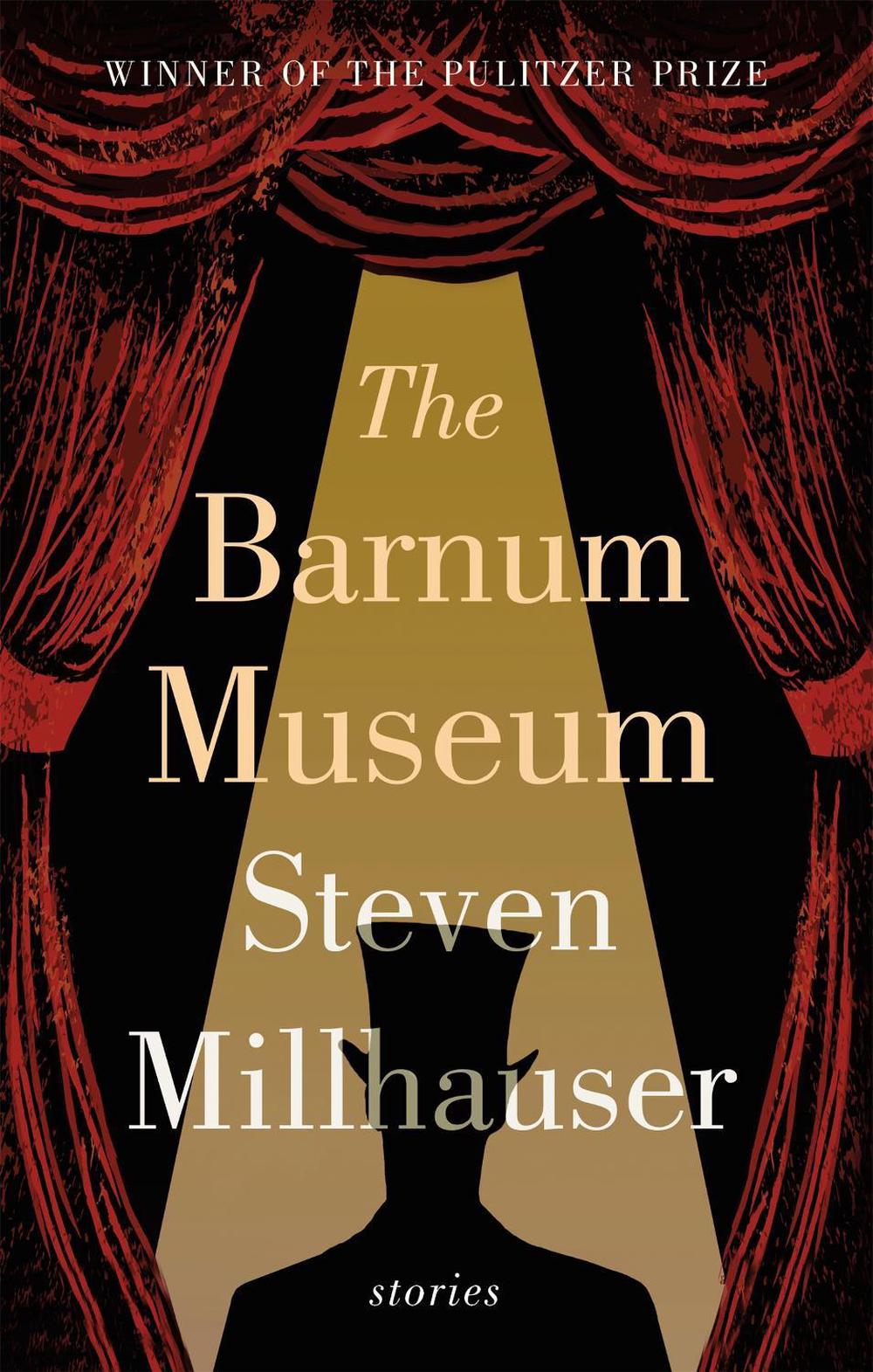 The Barnum Museum by Steven Millhauser - ISBN: 9781472151070