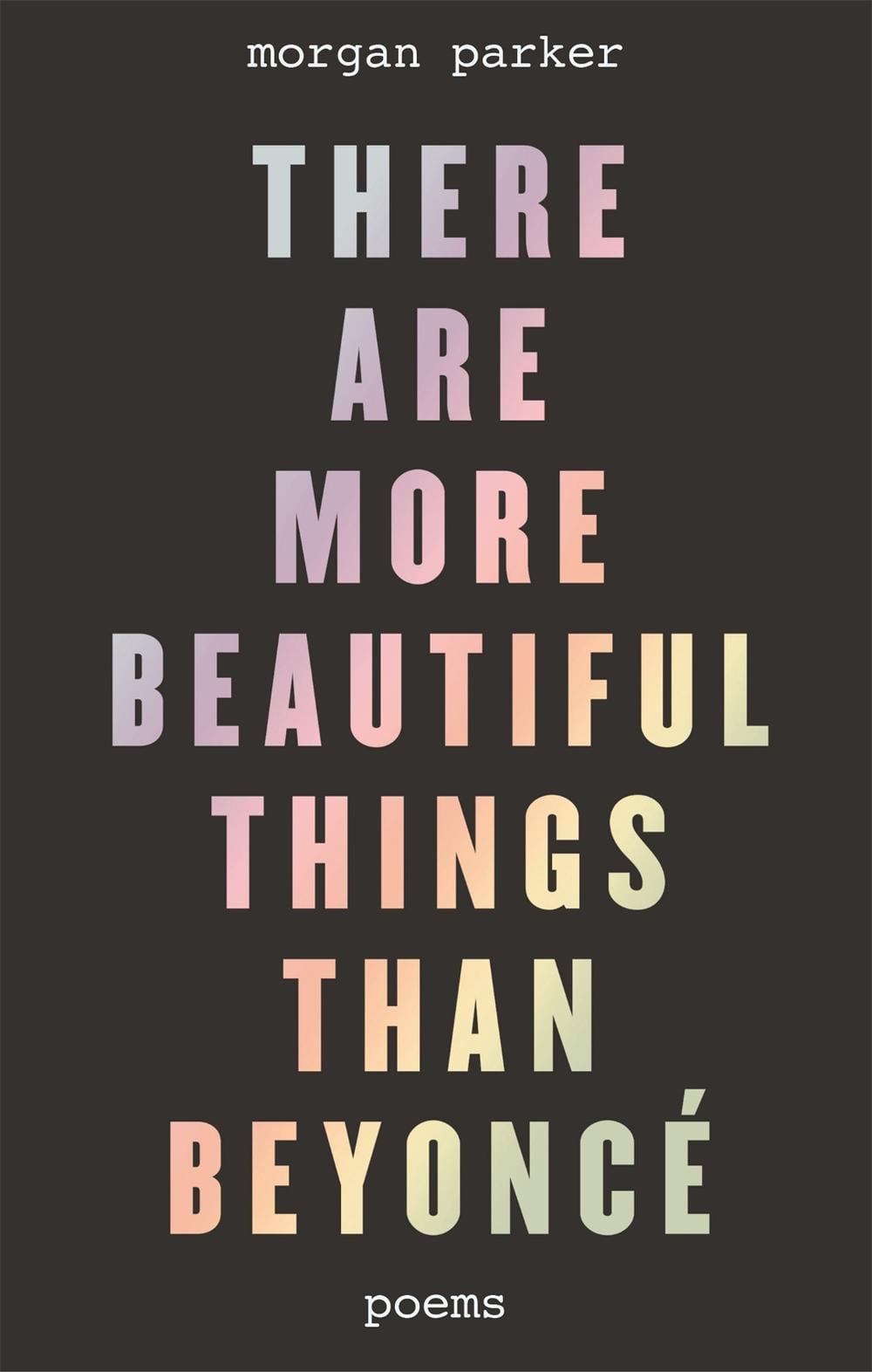 There Are More Beautiful Things Than Beyonce by Morgan Parker - ISBN: 9781472153180