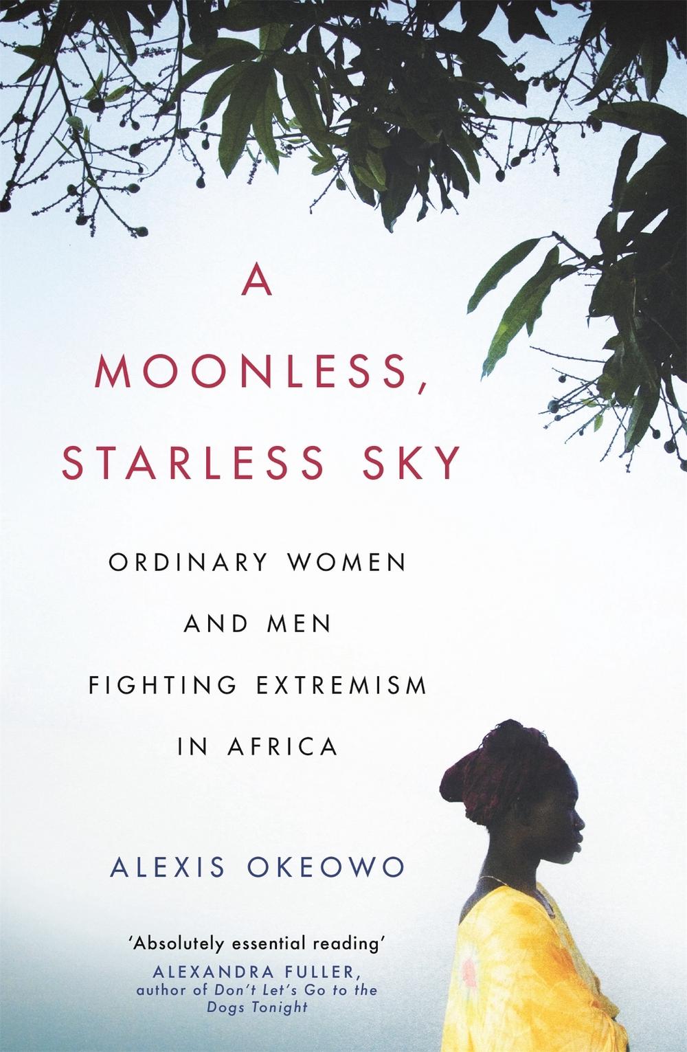A Moonless, Starless Sky by Alexis Okeowo - ISBN: 9781472153715
