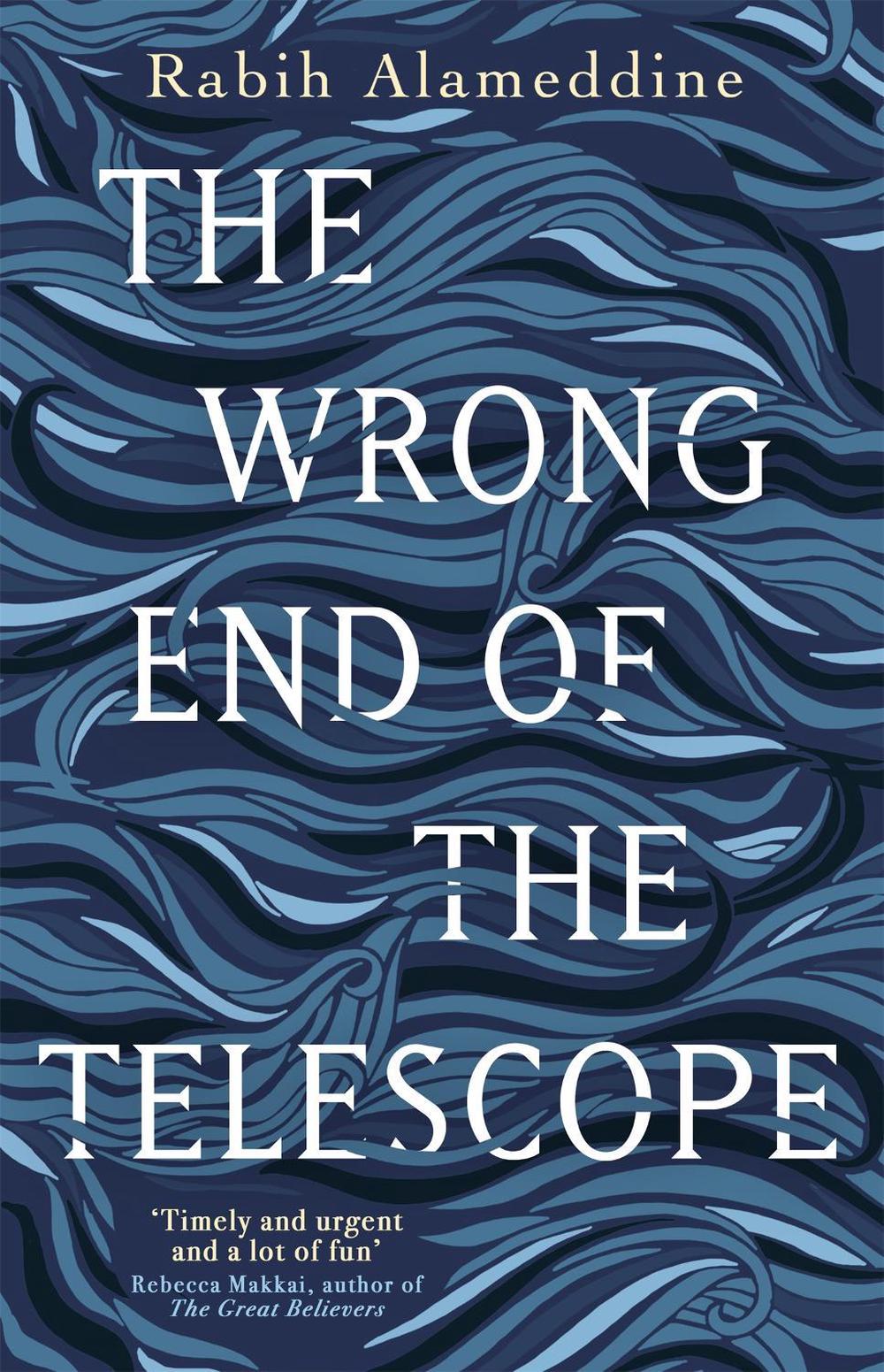 The Wrong End of the Telescope by Rabih Alameddine - ISBN: 9781472156129