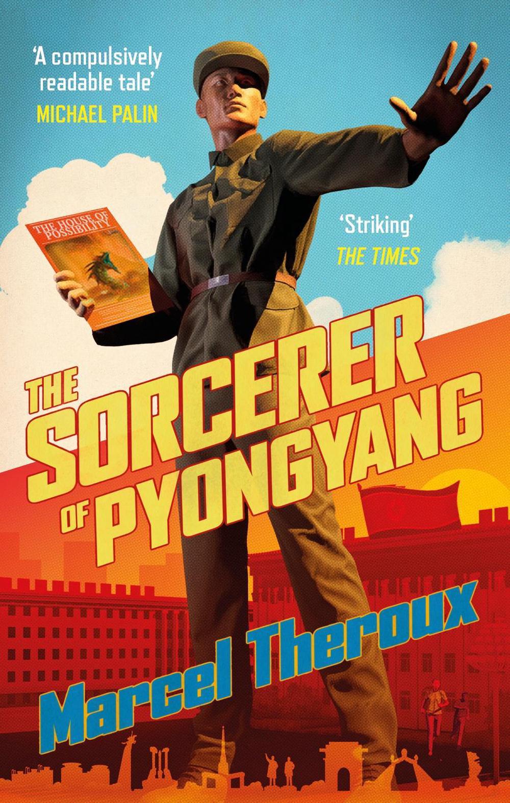The Sorcerer of Pyongyang by Marcel Theroux - ISBN: 9781472156976