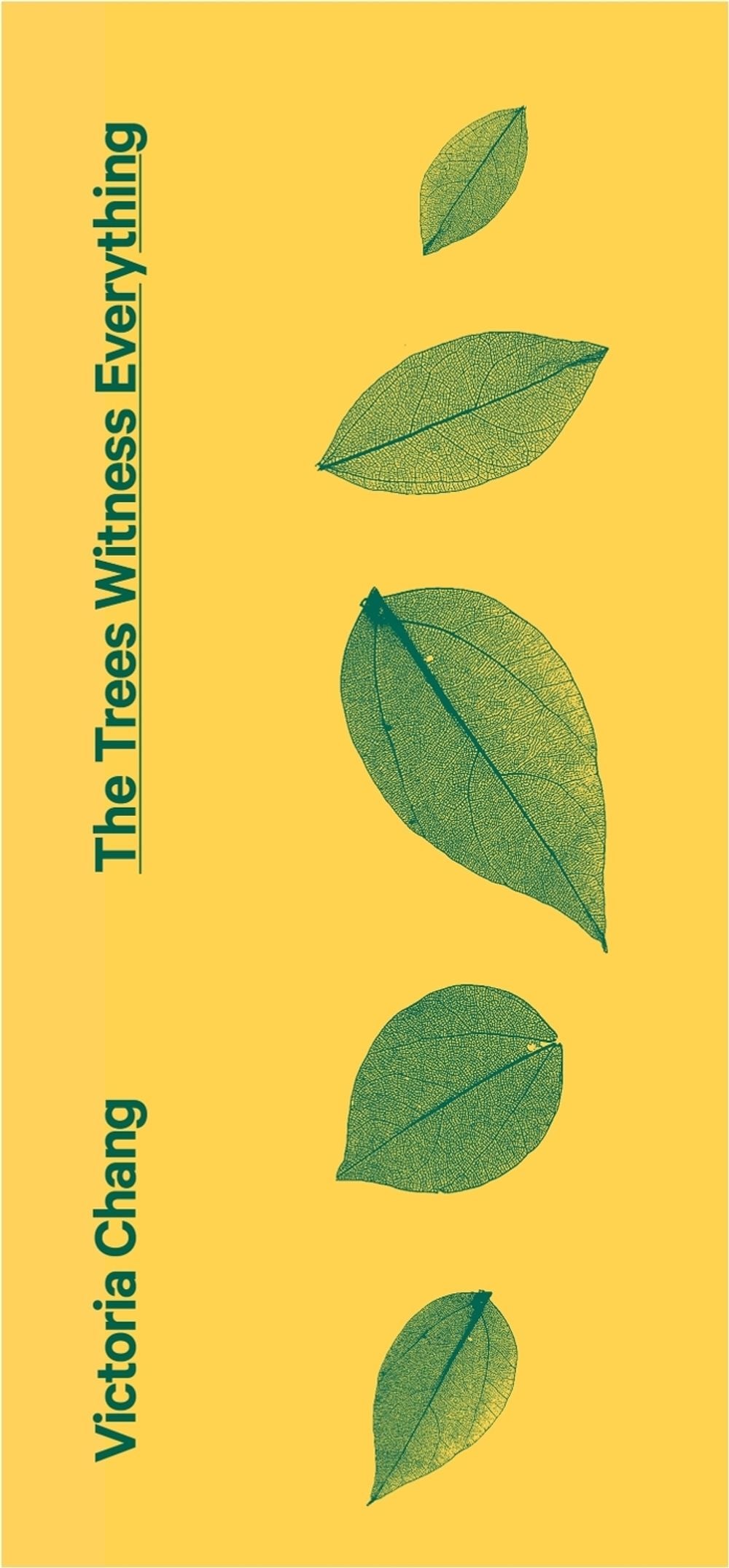 The Trees Witness Everything by Victoria Chang - ISBN: 9781472157454