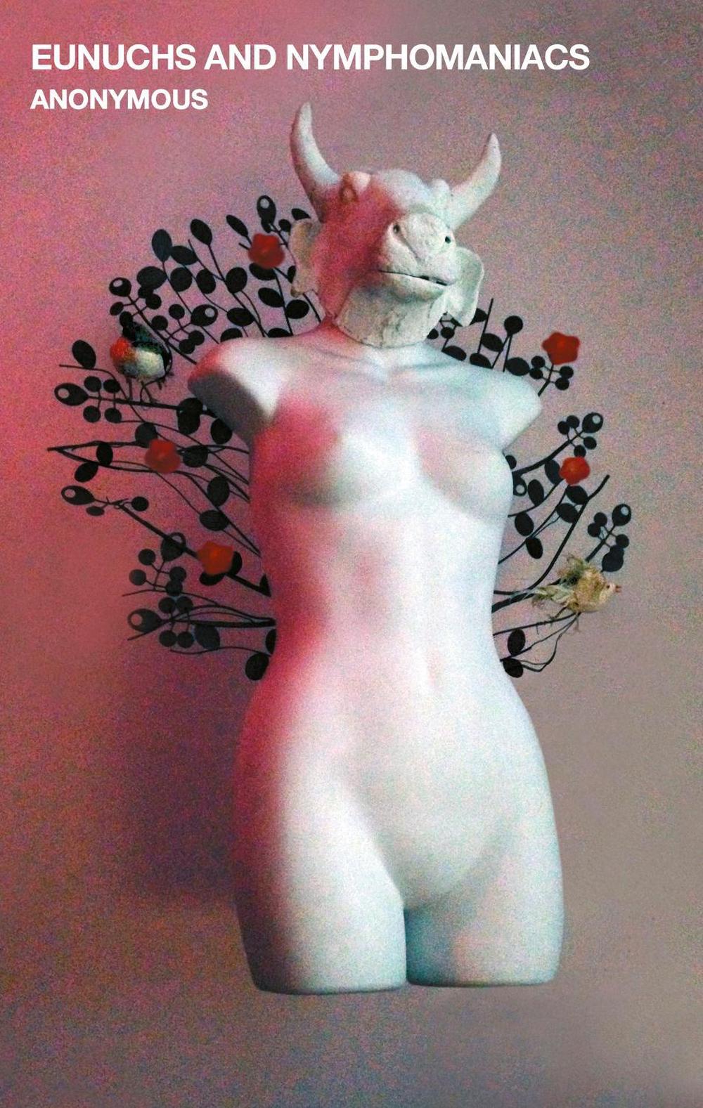 Eunuchs and Nymphomaniacs by Anonymous Anonymous - ISBN: 9781472157836
