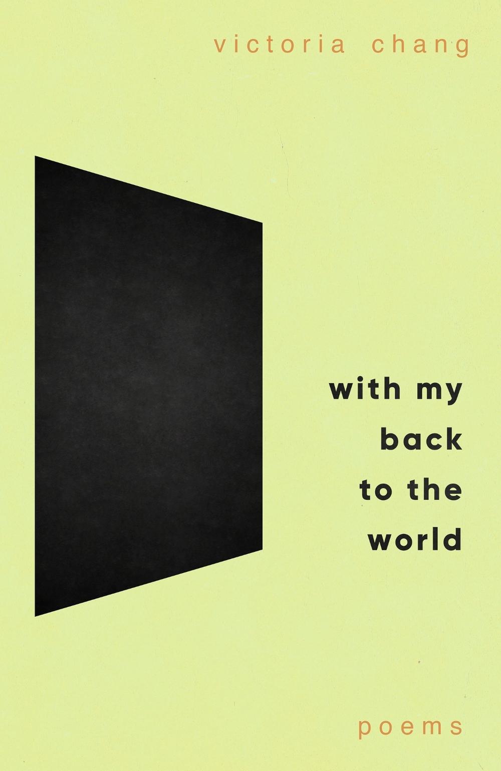 With My Back to the World by Victoria Chang - ISBN: 9781472158215