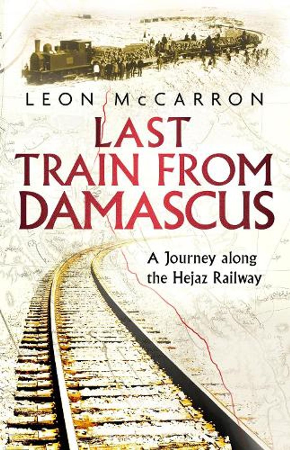 Last Train from Damascus by Leon McCarron - ISBN: 9781472159472