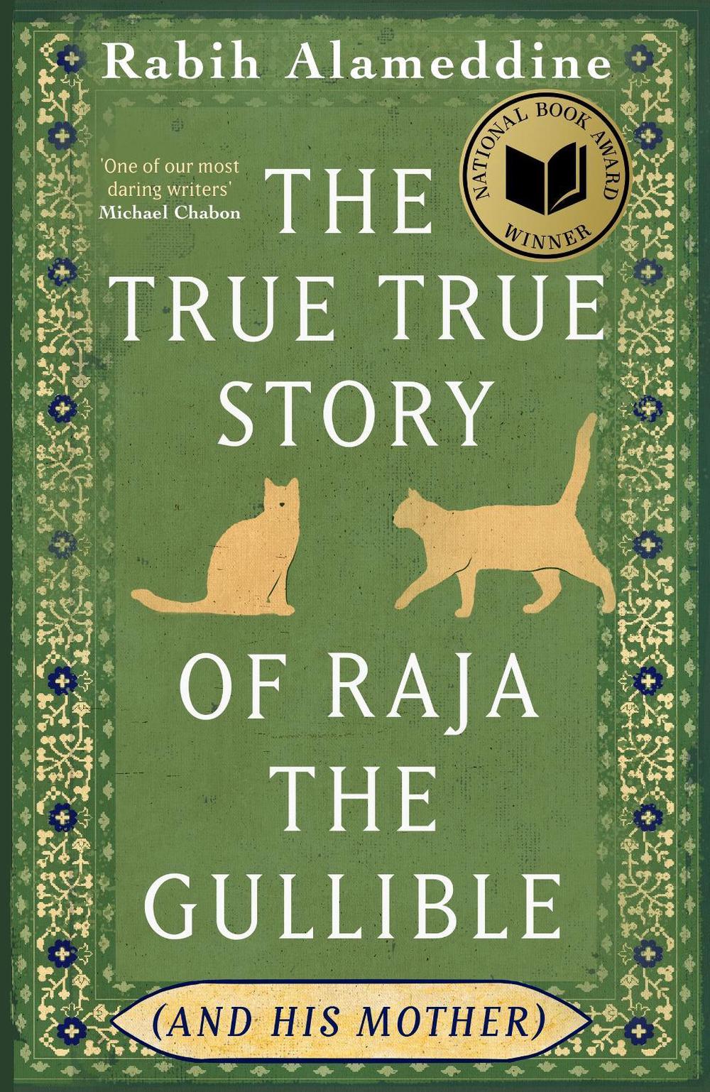 The True True Story of Raja the Gullible (and His Mother) by Rabih Alameddine - ISBN: 9781472160515