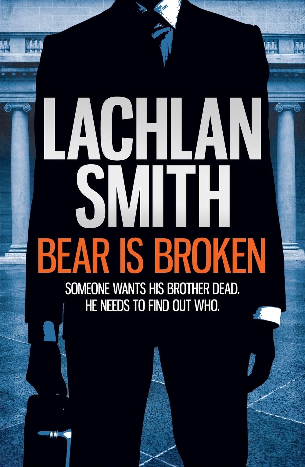 Bear is Broken (Leo Maxwell 1) by Lachlan Smith - ISBN: 9781472201188