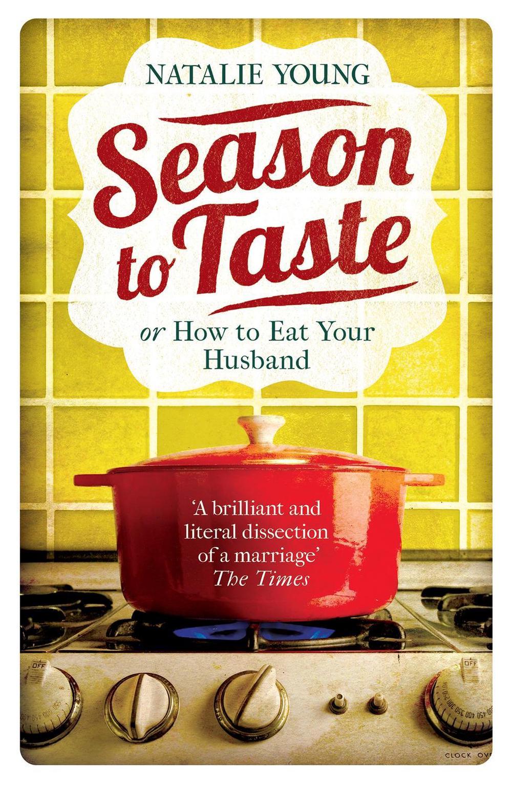 Season to Taste or How to Eat Your Husband by Natalie Young - ISBN: 9781472209399