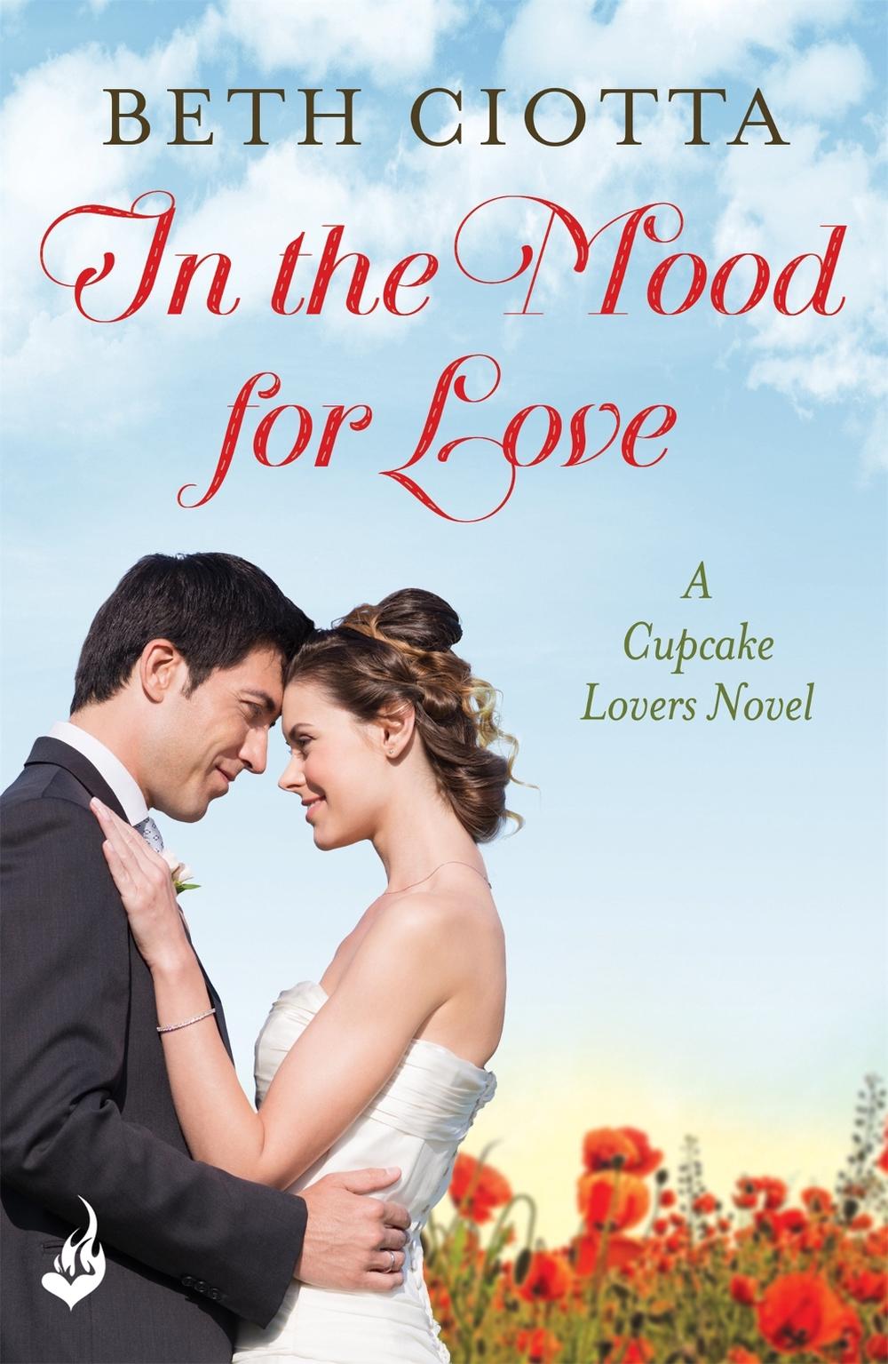 In The Mood For Love (Cupcake Lovers Book 4) by Beth Ciotta - ISBN: 9781472209481