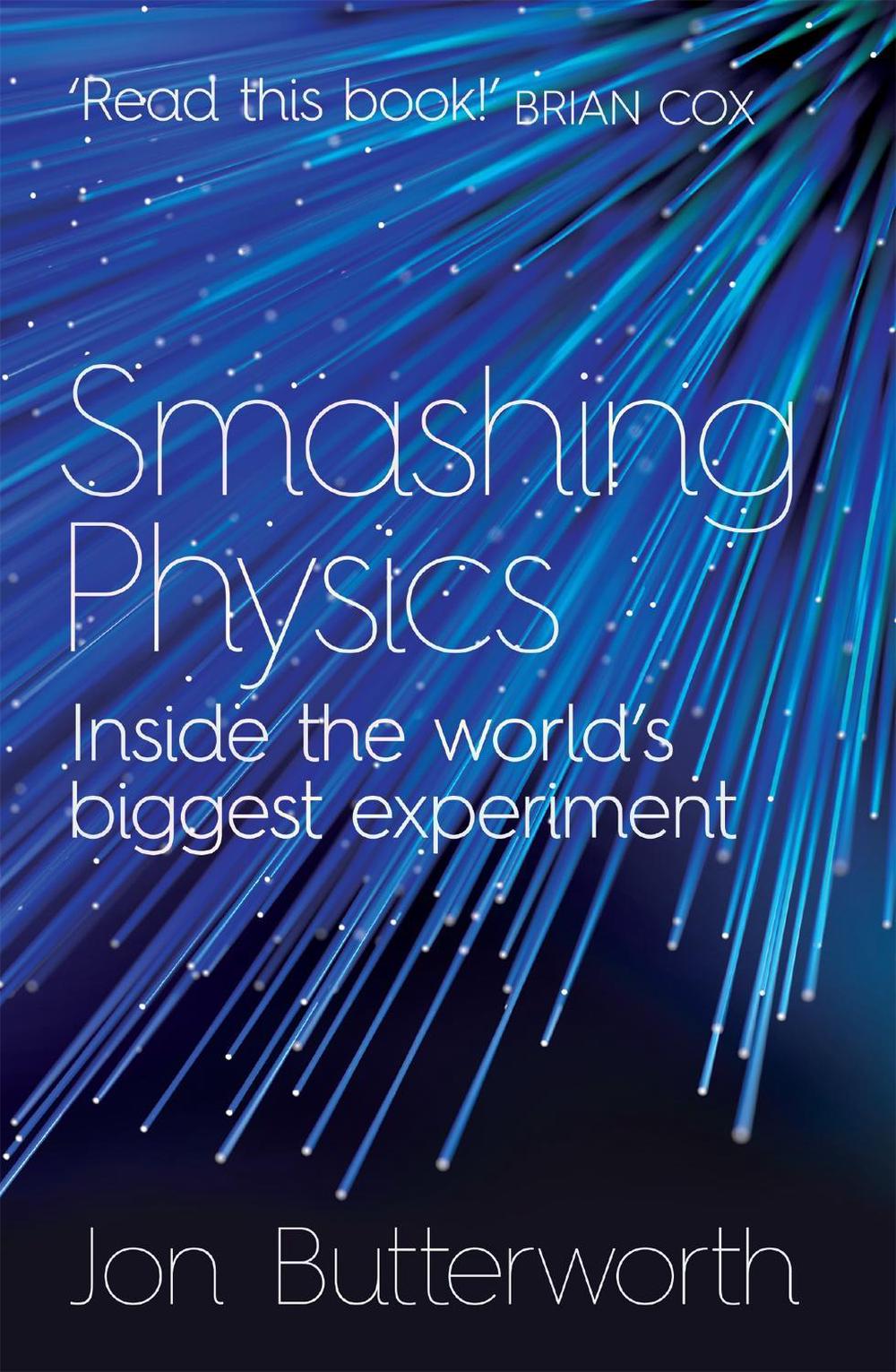 Smashing Physics by Jon Butterworth - ISBN: 9781472210333