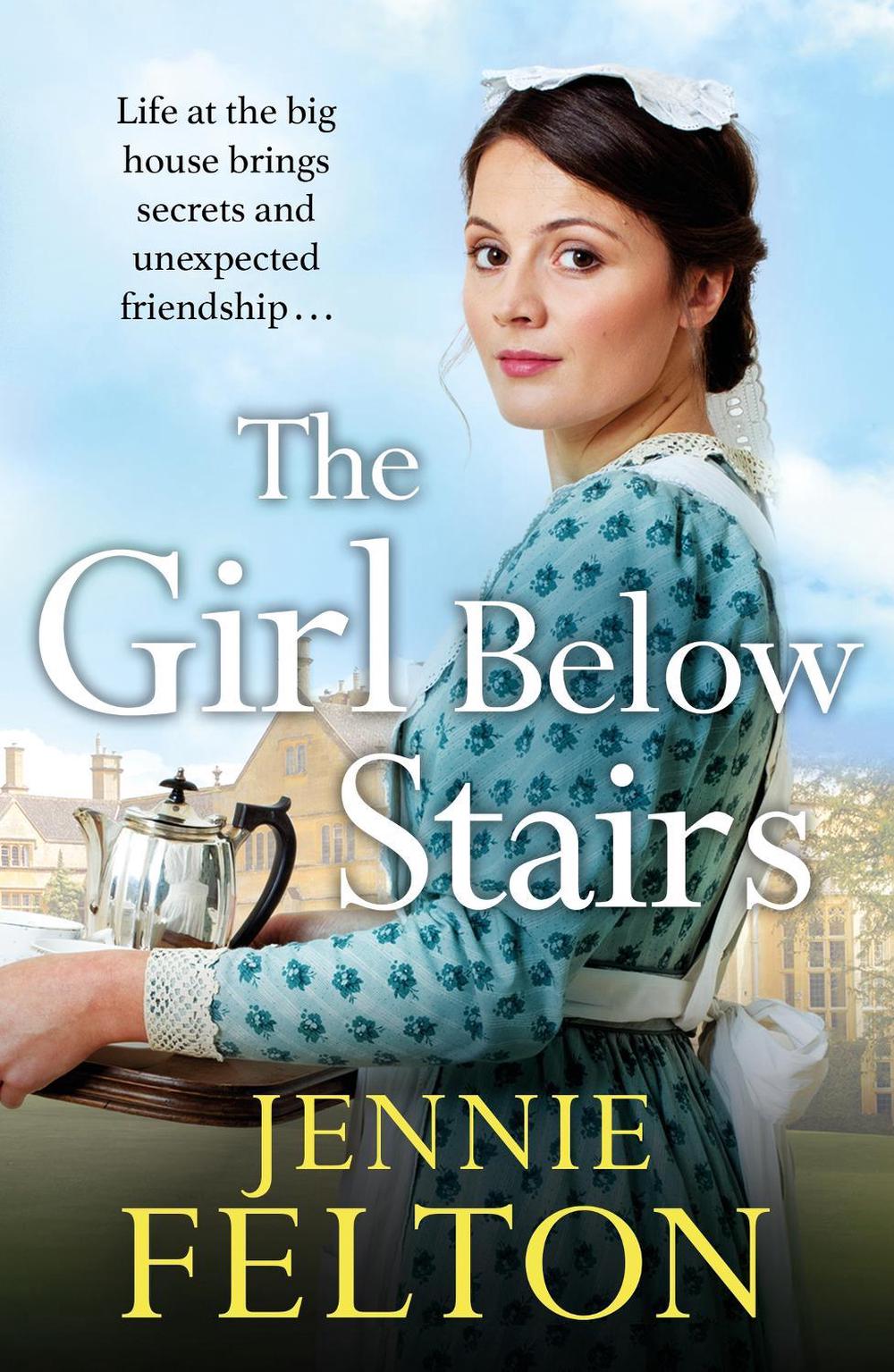 The Girl Below Stairs by Jennie Felton - ISBN: 9781472210517