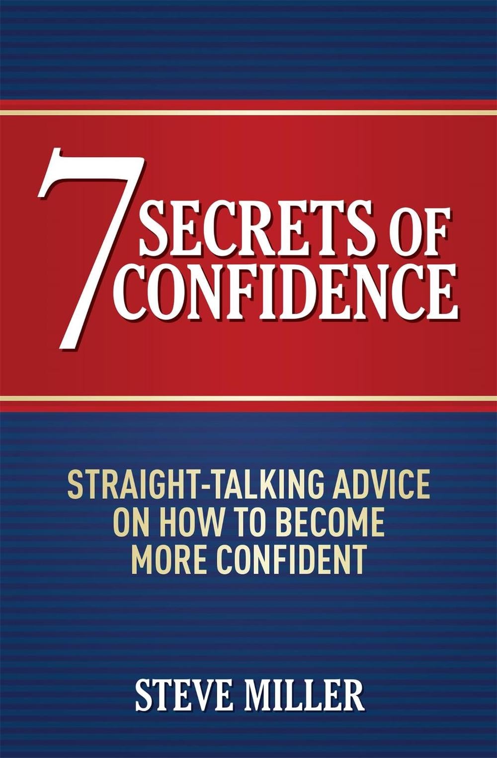7 Secrets of Confidence by Steve Miller - ISBN: 9781472210647