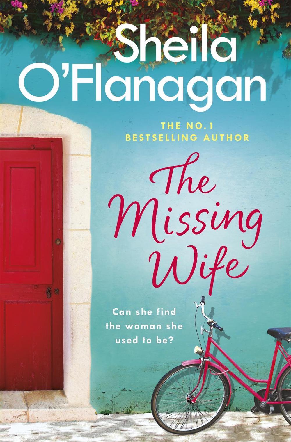 The Missing Wife: The uplifting and compelling smash-hit bestseller! by Sheila O'Flanagan - ISBN: 9781472210753