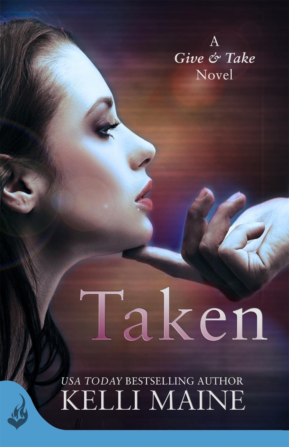 Taken: A Give & Take Novel (Book 1) by Kelli Maine - ISBN: 9781472211248