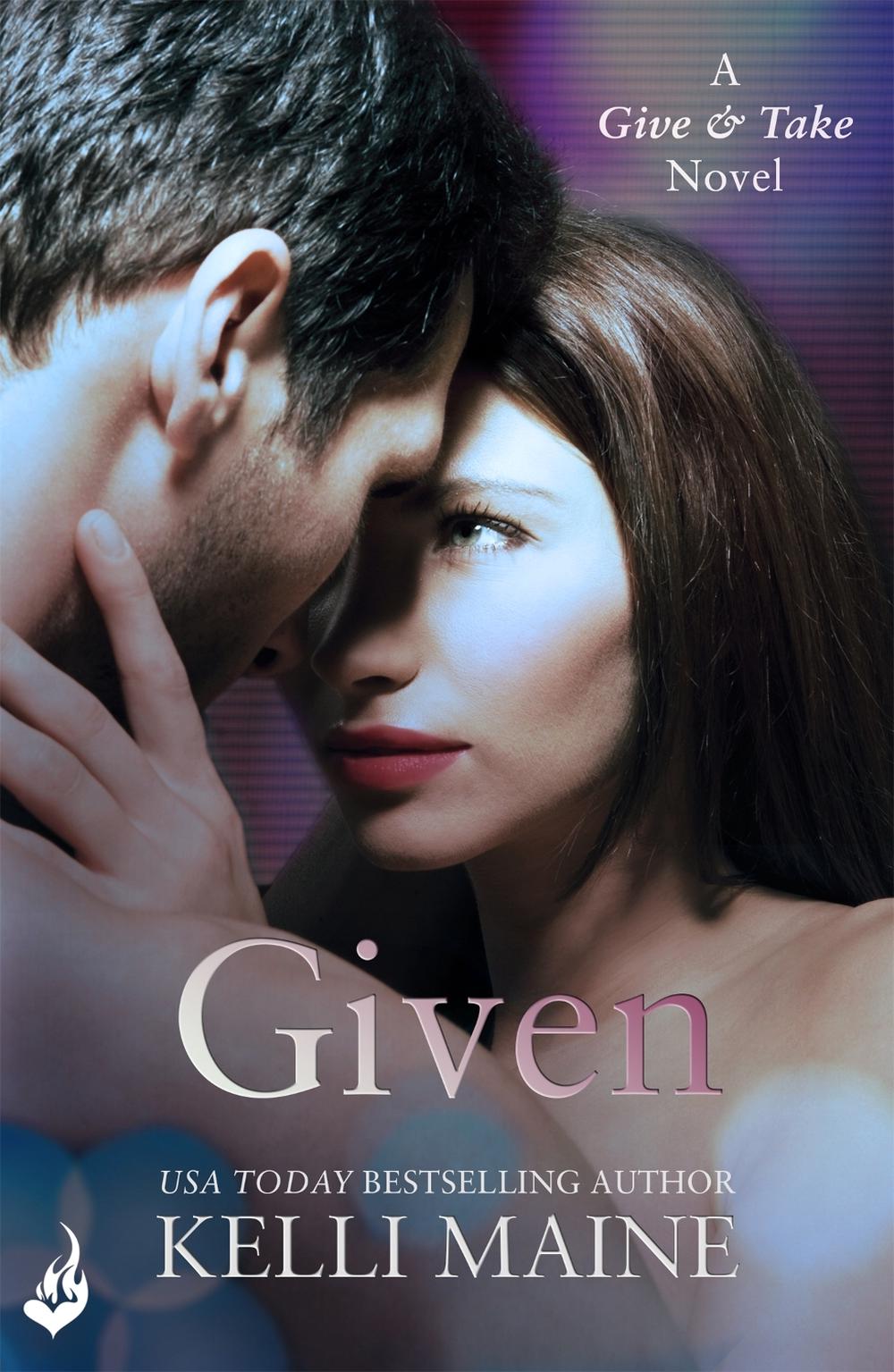 Given: A Give & Take Novel (Book 3) by Kelli Maine - ISBN: 9781472211309