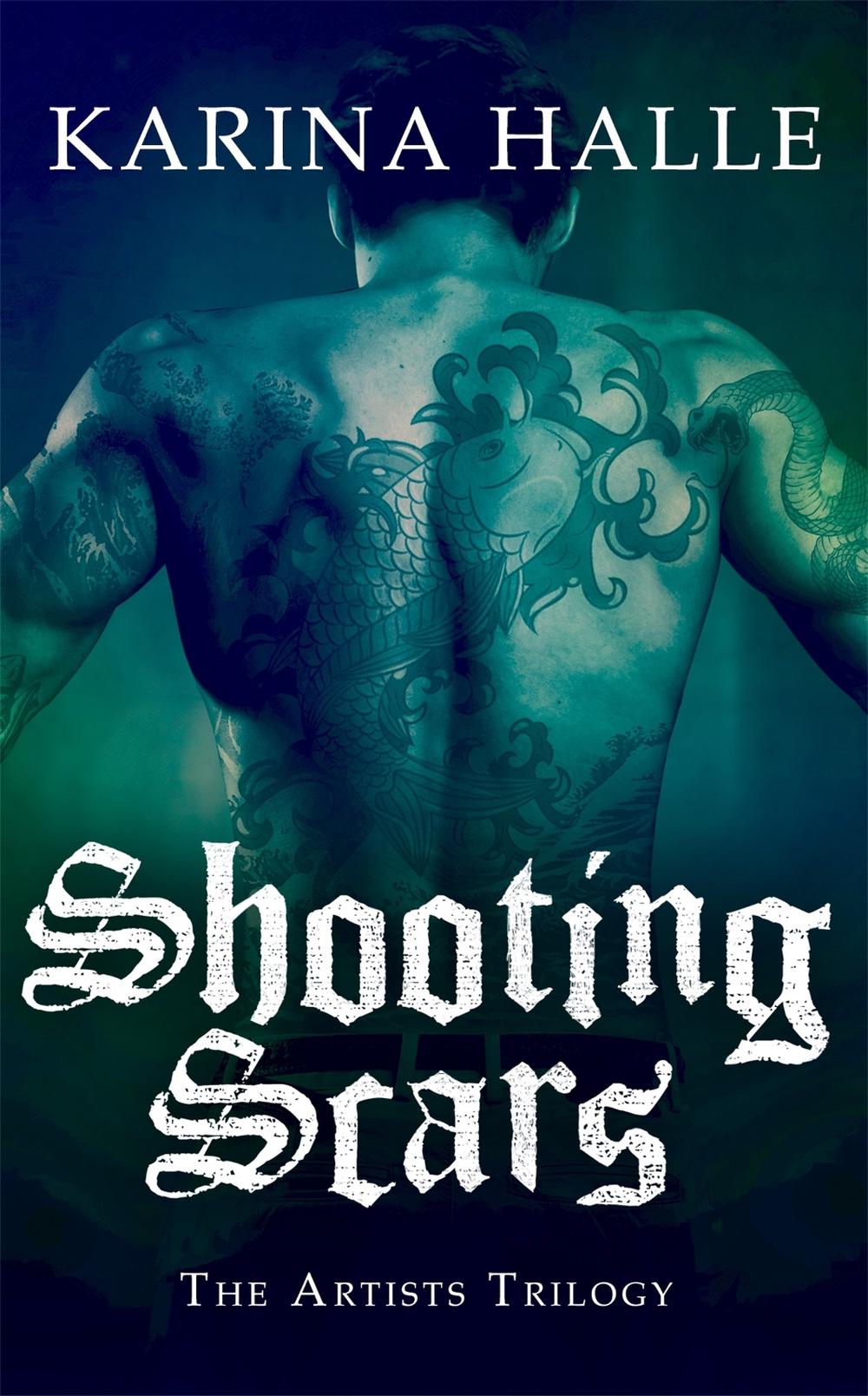 Shooting Scars (The Artists Trilogy 2) by Karina Halle - ISBN: 9781472211682