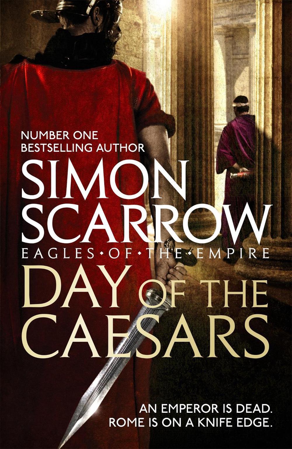 Day of the Caesars (Eagles of the Empire 16) by Simon Scarrow - ISBN: 9781472213389