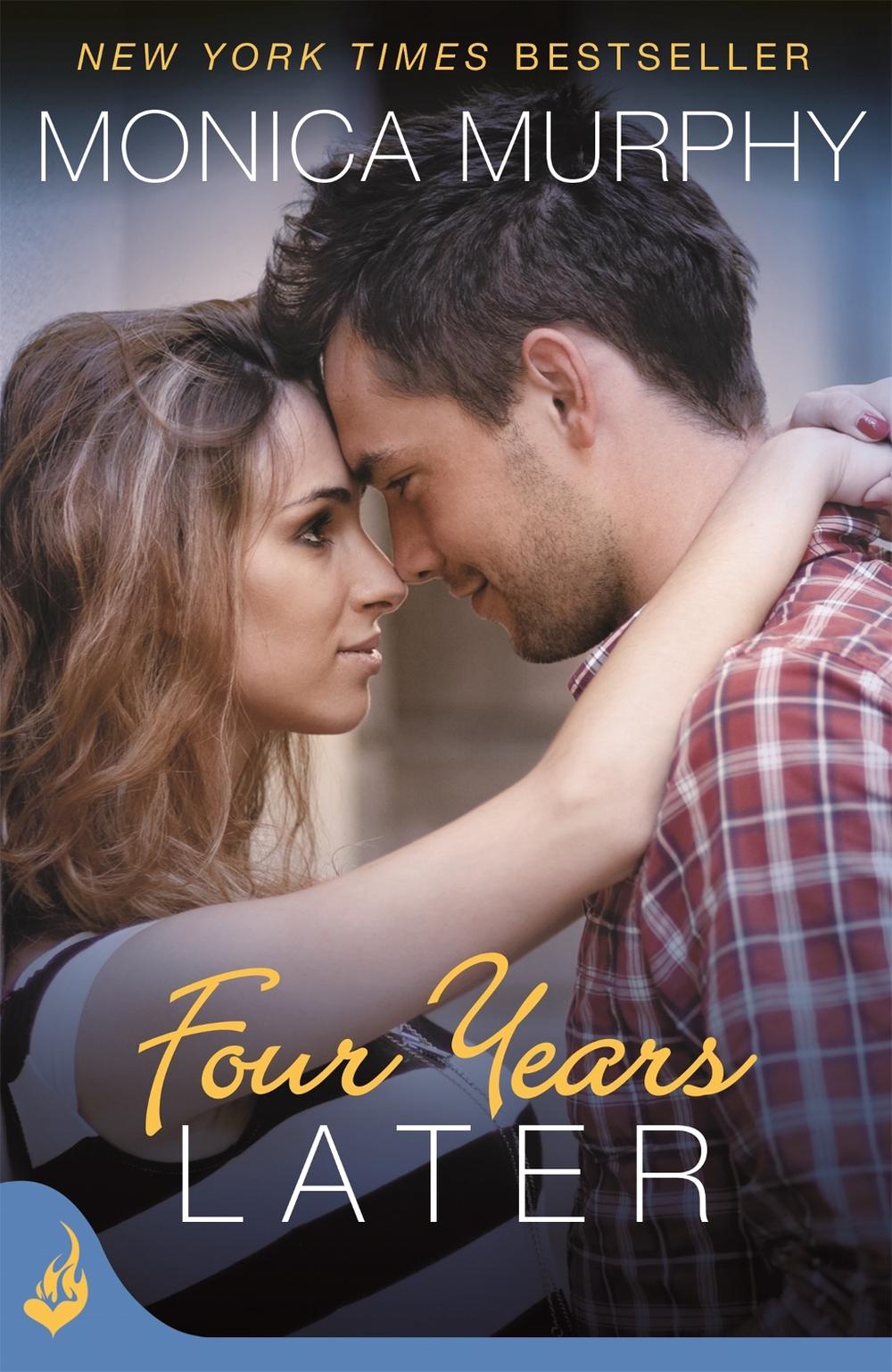 Four Years Later: One Week Girlfriend Book 4 by Monica Murphy - ISBN: 9781472214485