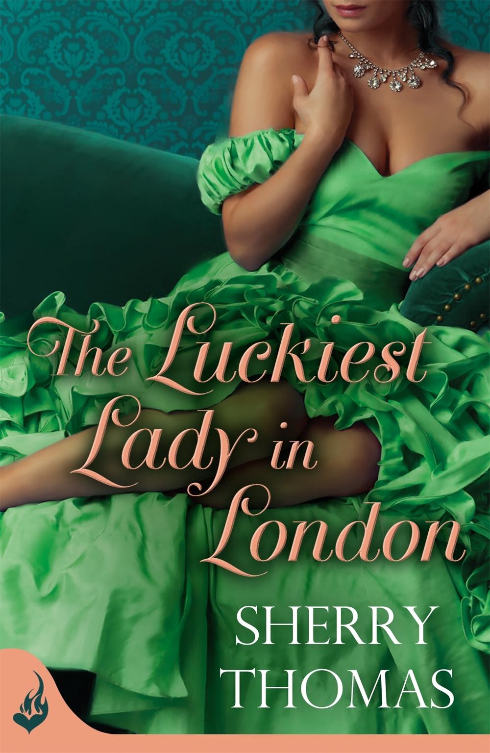 The Luckiest Lady In London: London Book 1 by Sherry Thomas - ISBN: 9781472214522