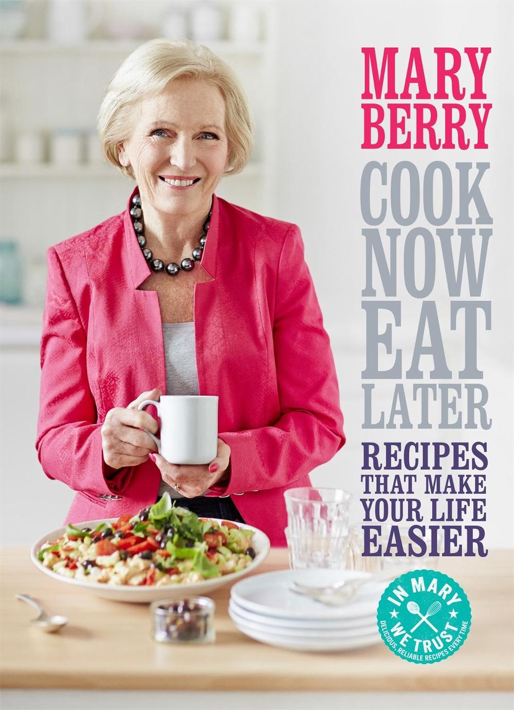 Cook Now, Eat Later by Mary Berry - ISBN: 9781472214737