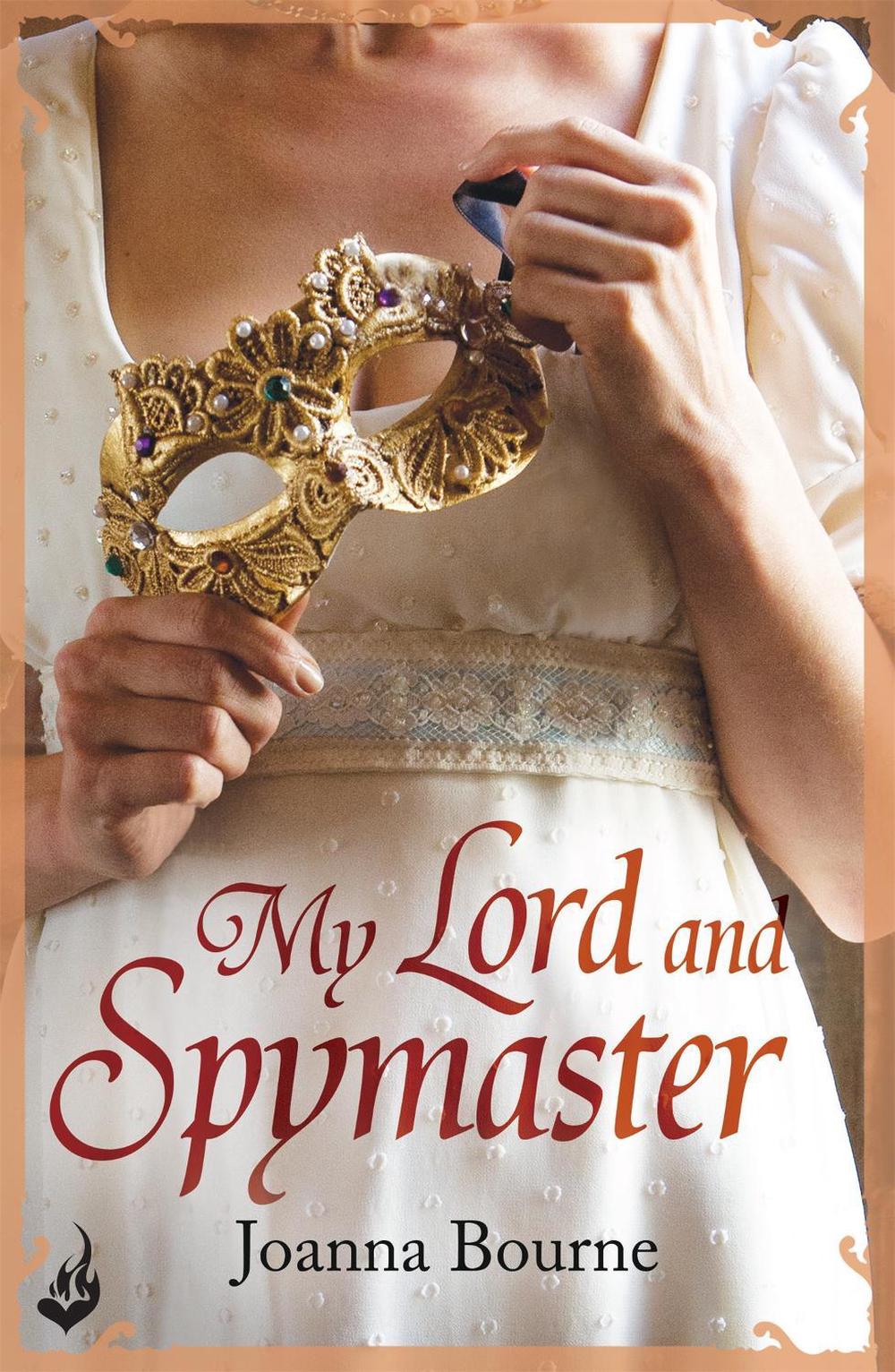 My Lord and Spymaster: Spymaster 3 (A series of sweeping, passionate historical romance) by Joanna Bourne - ISBN: 9781472222473