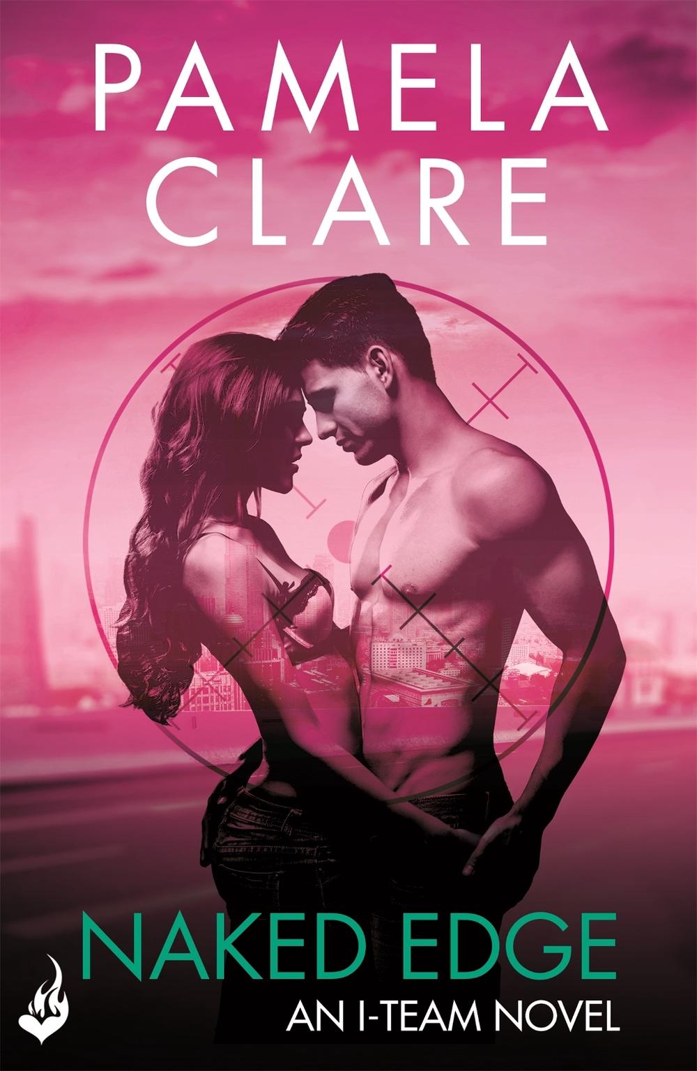 Naked Edge: I-Team 4 (A series of sexy, thrilling, unputdownable adventure) by Pamela Clare - ISBN: 9781472223142