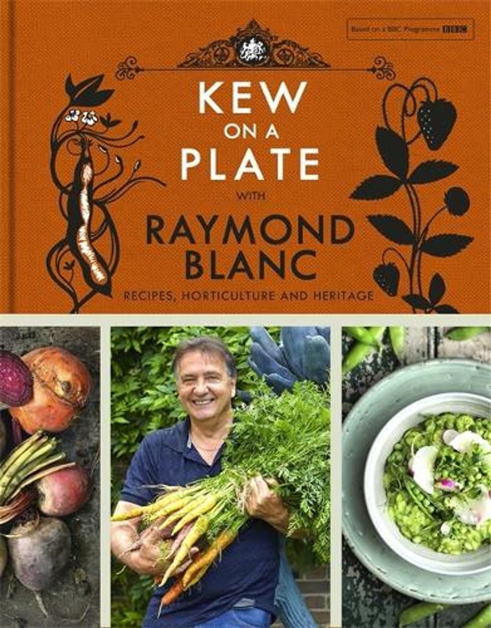 Kew on a Plate with Raymond Blanc by Royal Botanic Gardens, Kew - ISBN: 9781472224378