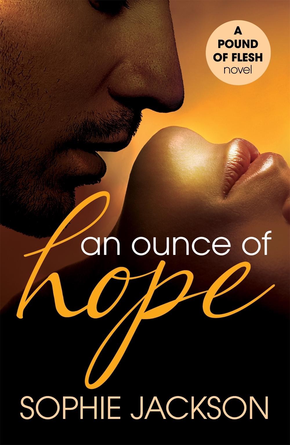 An Ounce of Hope: A Pound of Flesh Book 2 by Sophie Jackson - ISBN: 9781472224668