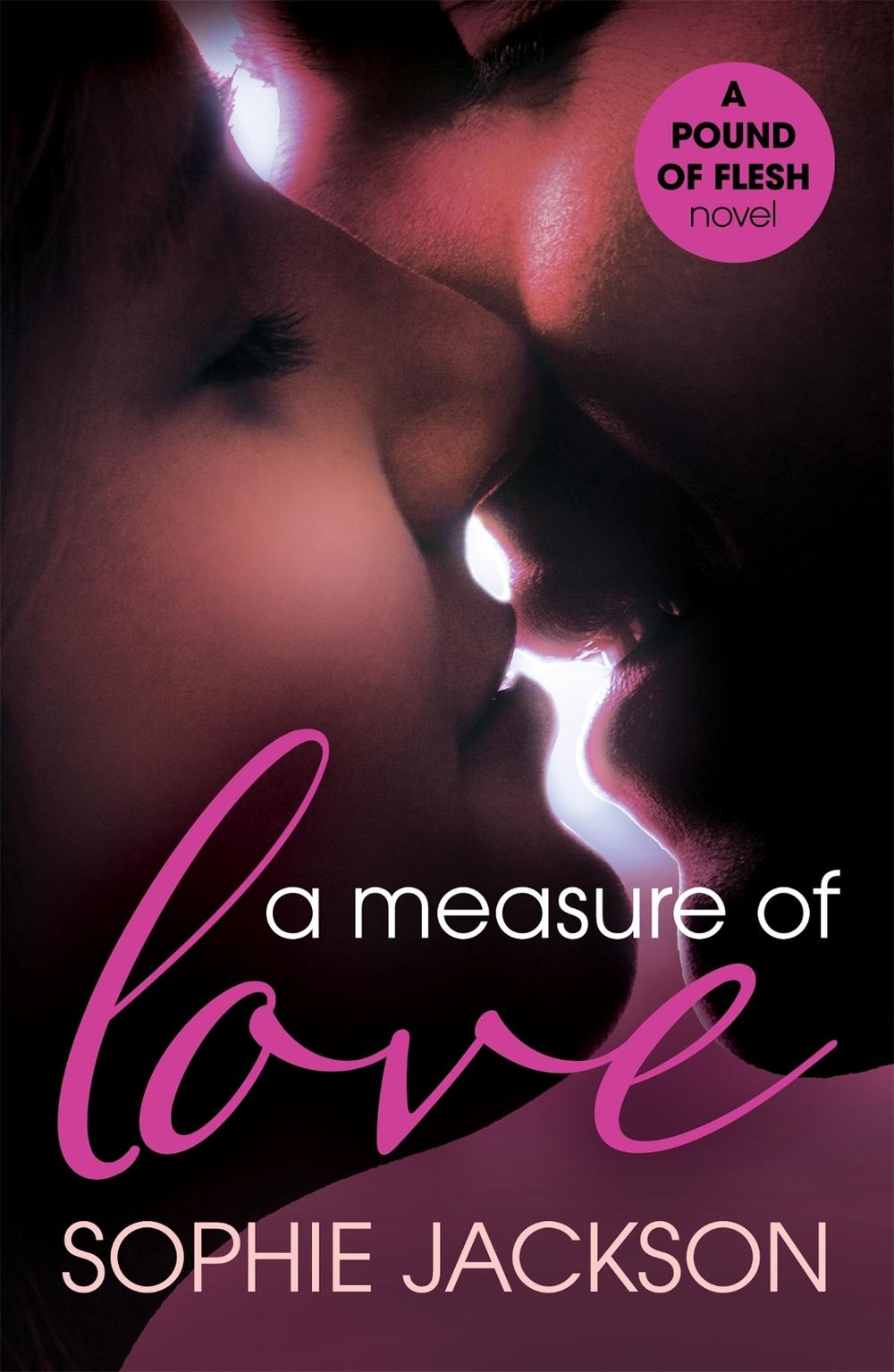 A Measure of Love: A Pound of Flesh Book 3 by Sophie Jackson - ISBN: 9781472224699