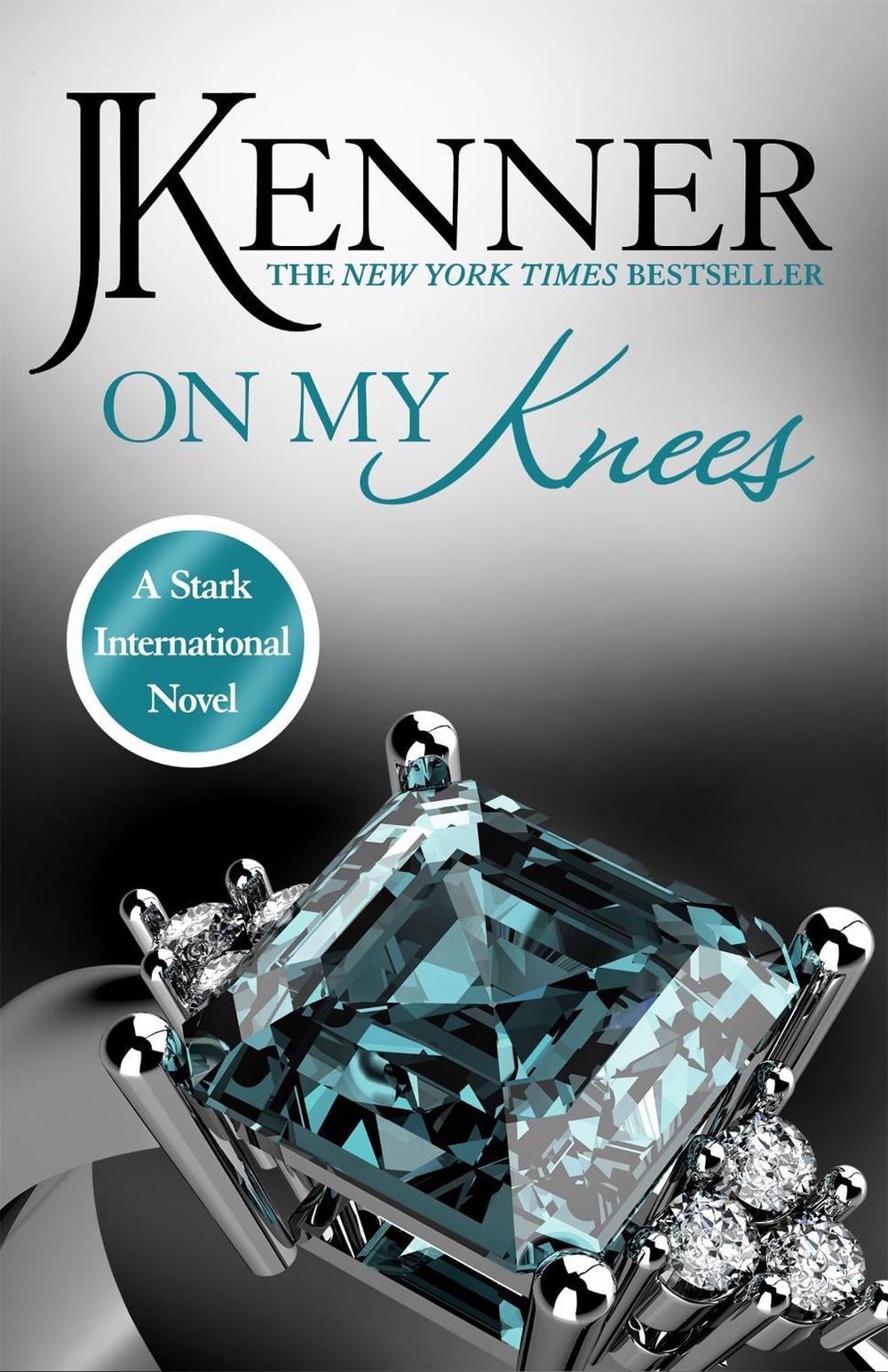 On My Knees: Stark International 2 by J. Kenner - ISBN: 9781472226303