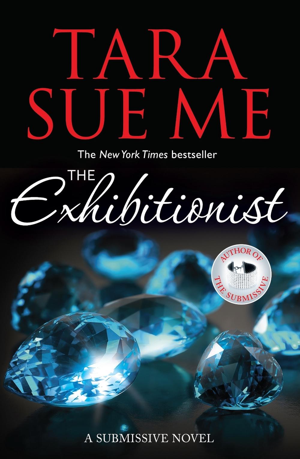 The Exhibitionist: Submissive 6 by Tara Sue Me - ISBN: 9781472226556