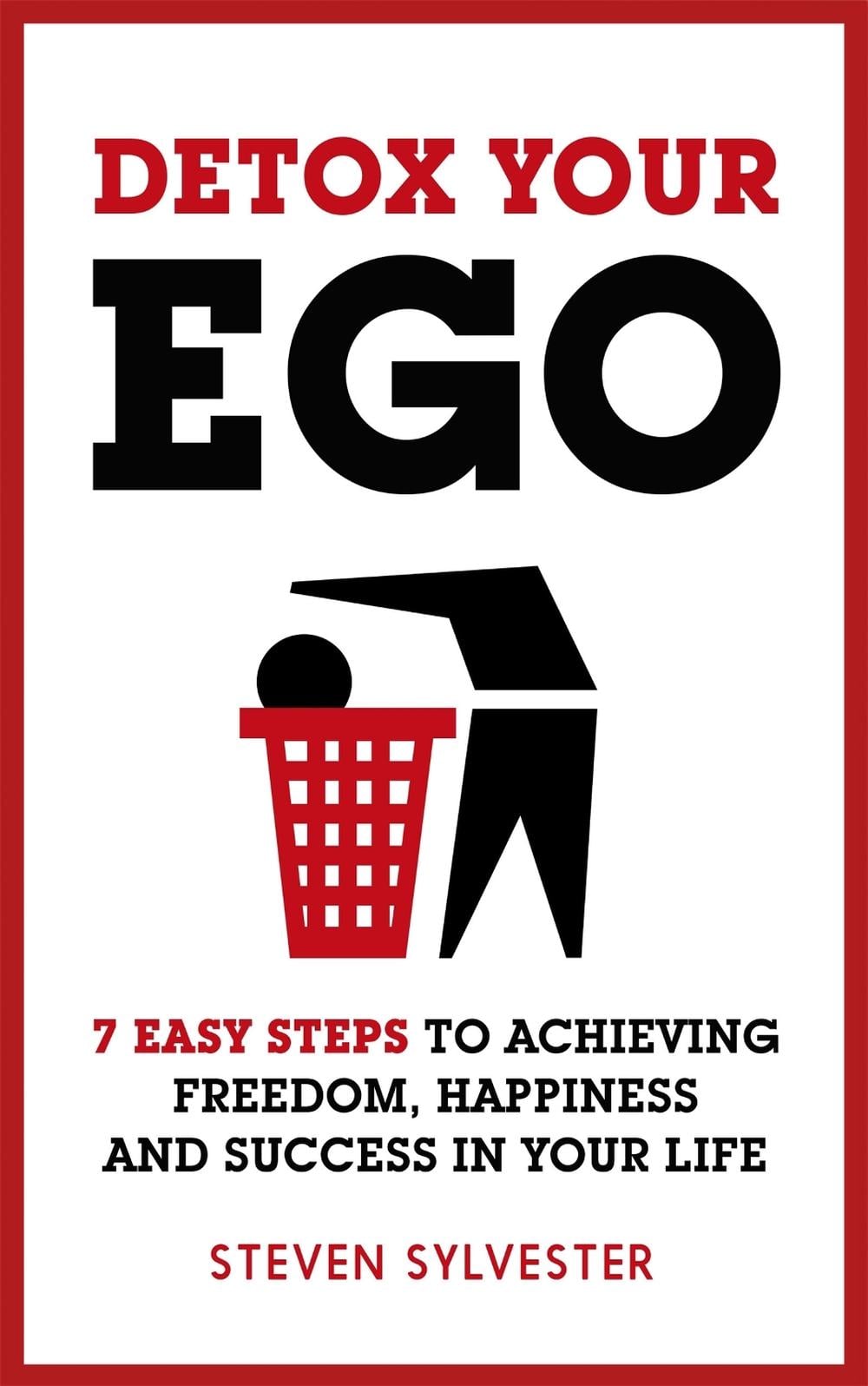Detox Your Ego by Steven Sylvester - ISBN: 9781472227331