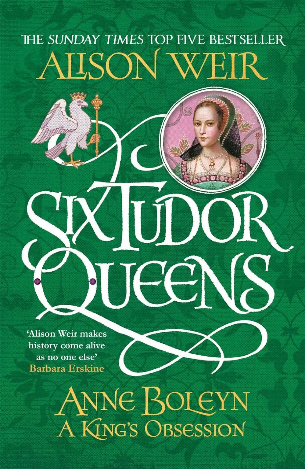 Six Tudor Queens: Anne Boleyn, a King's Obsession by Alison Weir - ISBN: 9781472227669