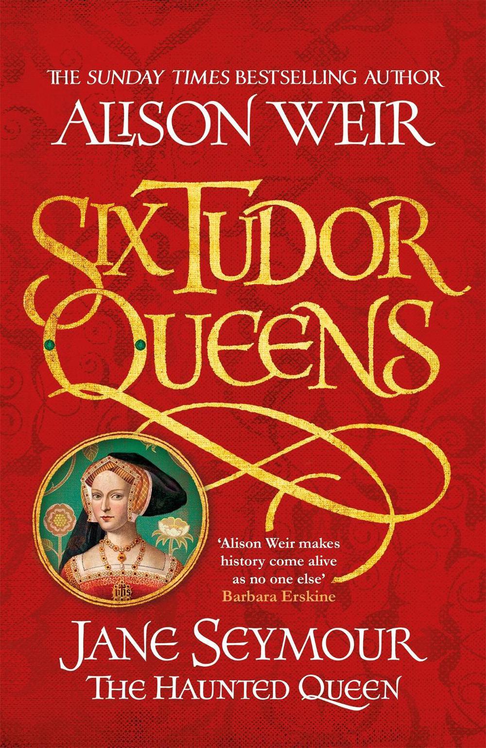 Six Tudor Queens: Jane Seymour, The Haunted Queen by Alison Weir - ISBN: 9781472227713