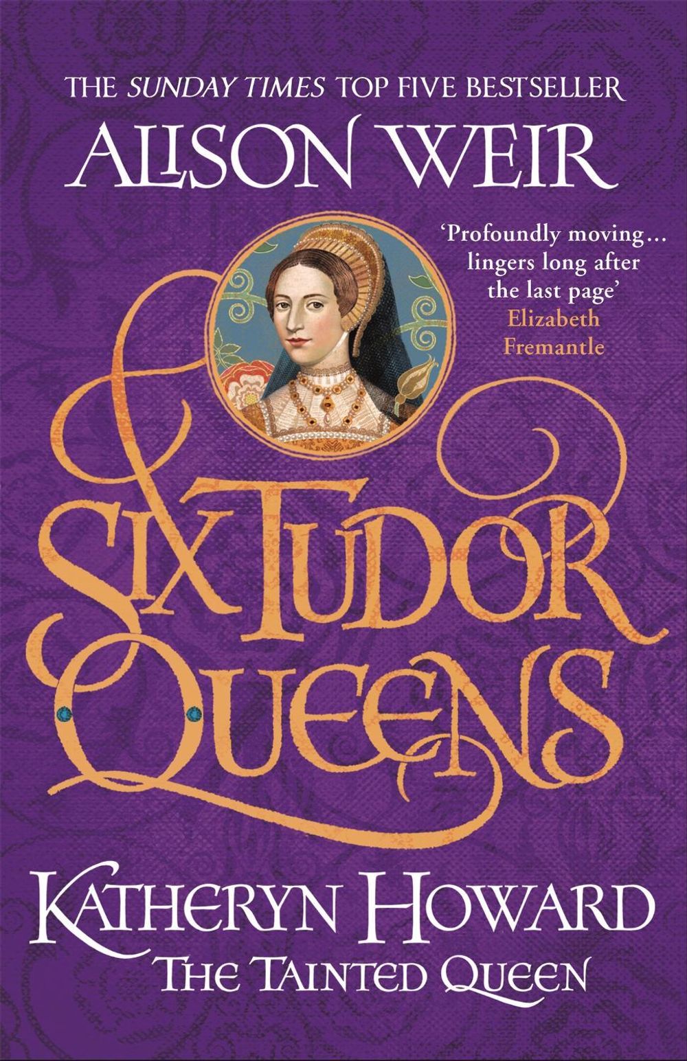 Six Tudor Queens: Katheryn Howard, The Tainted Queen by Alison Weir - ISBN: 9781472227812