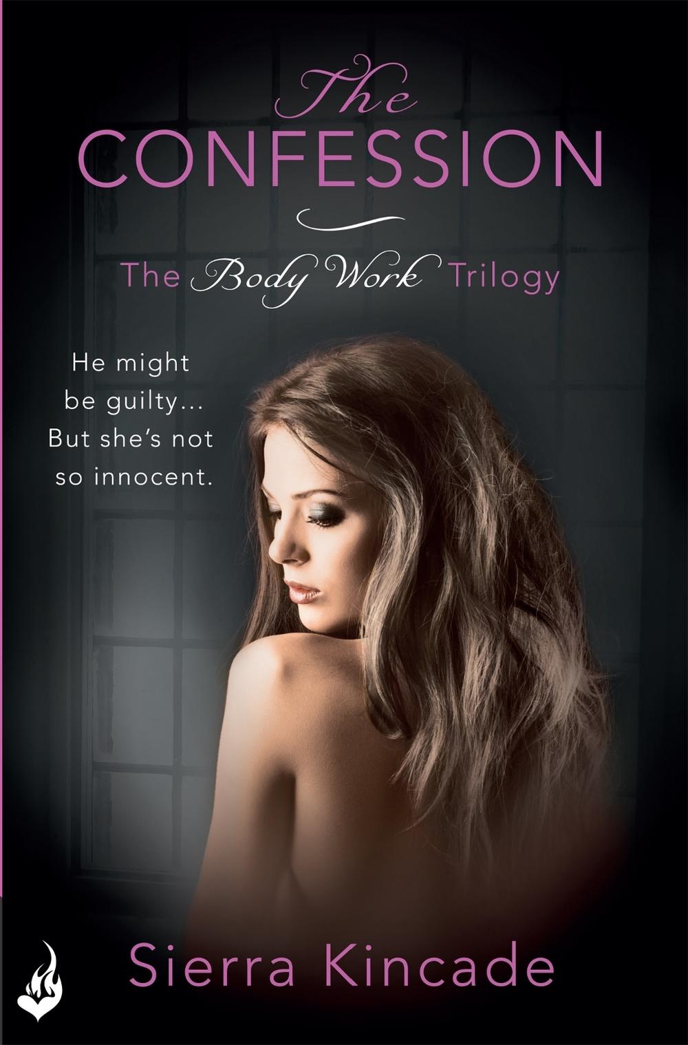 The Confession: Body Work 3 by Sierra Kincade - ISBN: 9781472228659