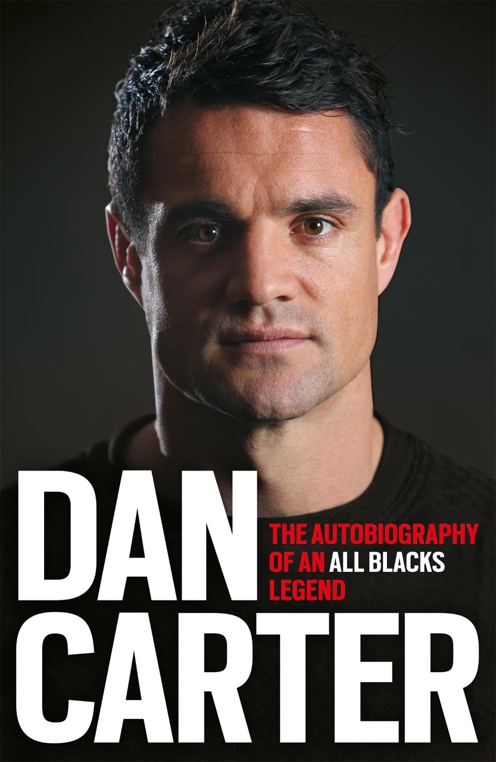 Dan Carter: The Autobiography of an All Blacks Legend, 9781472228970