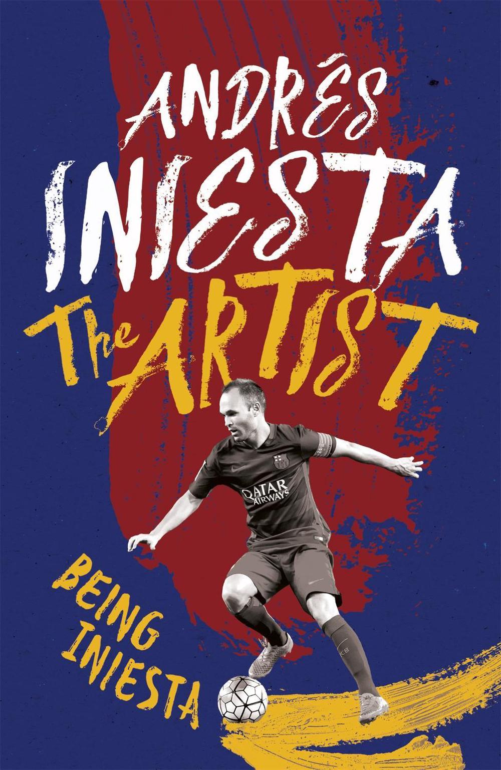 The Artist: Being Iniesta, 9781472232335
